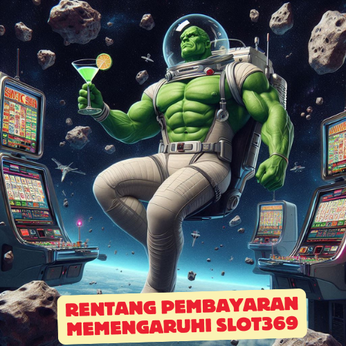 Rentang Pembayaran Memengaruhi Slot369